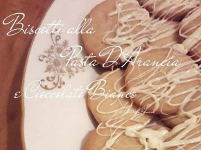 Biscotti alla Pasta D'Arancia e Cioccolato Bianco